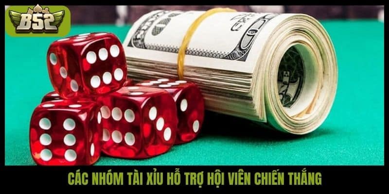 Các nhóm tài xỉu hỗ trợ hội viên chiến thắng