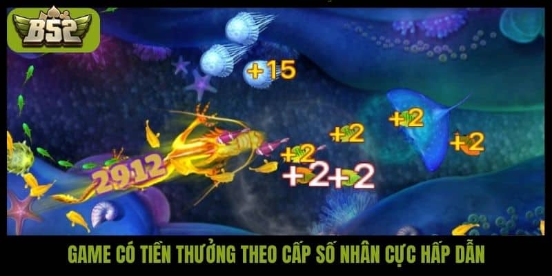Game có tiền thưởng theo cấp số nhân cực hấp dẫn