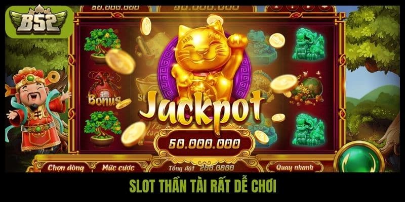 Slot Thần tài rất dễ chơi