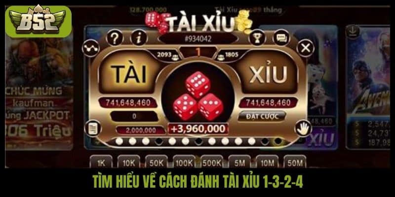 Tìm hiểu về cách đánh tài xỉu 1-3-2-4
