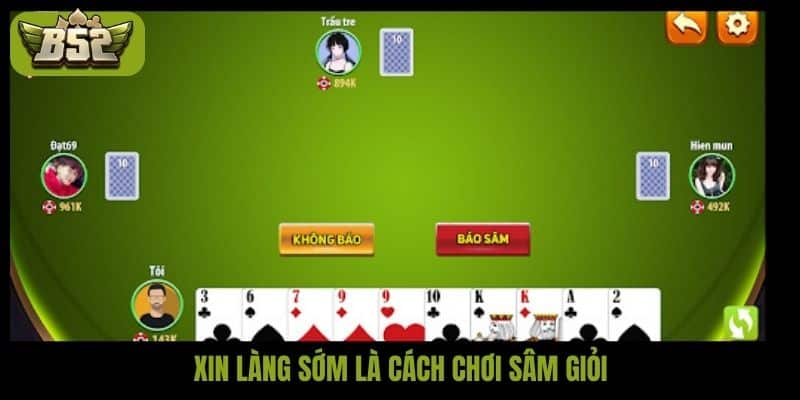 Xin làng sớm là cách chơi sâm giỏi