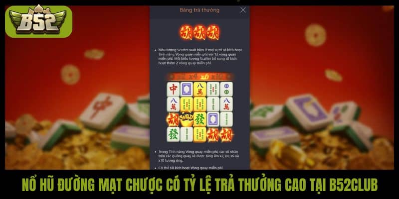 Nổ hũ Đường Mạt Chược có tỷ lệ trả thưởng cao tại B52Club